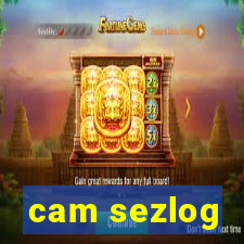 cam sezlog